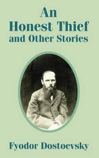 An Honest Thief and Other Stories - Fyodor Mikhailovich Dostoevsky