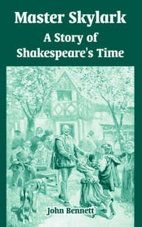 Master Skylark : A Story of Shakespeare's Time - John Bennett