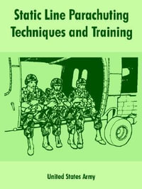 Static Line Parachuting Techniques and Training - United States Army