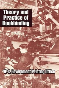 Theory and Practice of Bookbinding - U S. Government Printing Office