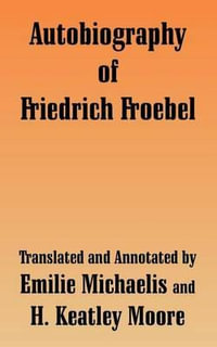 Autobiography of Friedrich Froebel - Friedrich Froebel