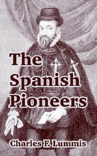 Spanish Pioneers, The - Charles F. Lummis