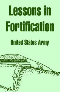 Lessons in Fortification - United States Army