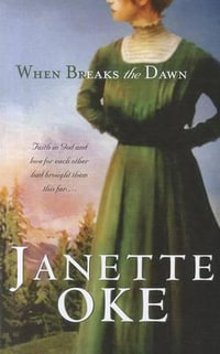 When Breaks the Dawn : Canadian West - Janette Oke