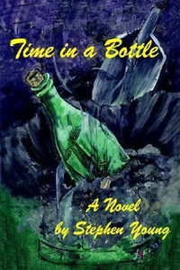 Time in a Bottle : A Novel By - Stephen Young