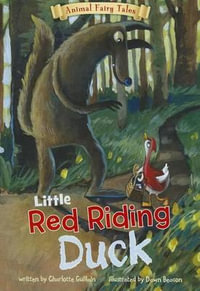 Little Red Riding Duck : Animal Fairy Tales - Charlotte Guillain