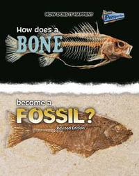 How Does a Bone Become a Fossil? : How Does It Happen? - Melissa Stewart