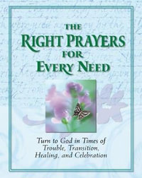 Right Prayers Every Need : Deluxe Daily Prayer Books - Ltd Publications International