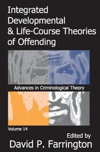 Integrated Developmental and Life-course Theories of Offending : Advances in Criminological Theory - David P. Farrington