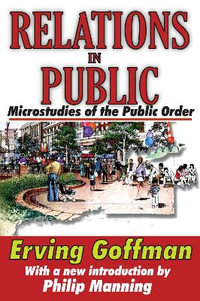 Relations in Public : Microstudies of the Public Order - Erving Goffman