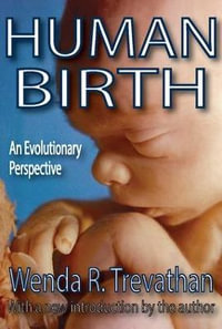 Human Birth : An Evolutionary Perspective - Wenda R. Trevathan