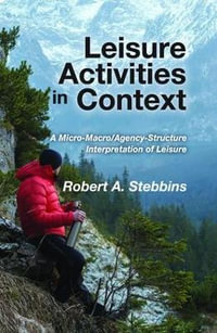 Leisure Activities in Context : A Micro-Macro/Agency-Structure Interpretation of Leisure - Robert A. Stebbins