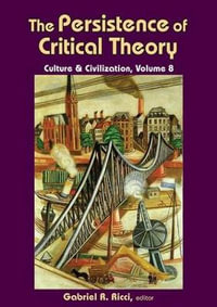 The Persistence of Critical Theory : Culture and Civilization - Gabriel R. Ricci