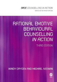 Rational Emotive Behavioural Counselling in Action : Sage Counsselling in Action - Windy Dryden