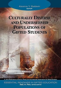 Culturally Diverse and Underserved Populations of Gifted Students : Essential Readings in Gifted Education Series - Alexinia Y. Baldwin