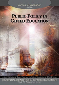 Public Policy in Gifted Education : Essential Readings in Gifted Education - James J Gallagher