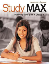 Study Max : Improving Study Skills in Grades 9-12 - Lawrence J. Greene