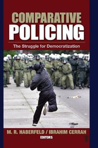 Comparative Policing : The Struggle for Democratization - Maria (Maki) Haberfeld