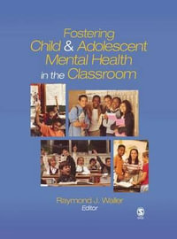 Fostering Child and Adolescent Mental Health in the Classroom - Raymond J. Waller