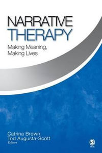 Narrative Therapy : Making Meaning, Making Lives - Catrina Brown