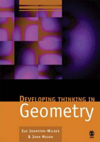 Developing Thinking in Geometry : Published in Association with The Open University - Sue Johnston-Wilder