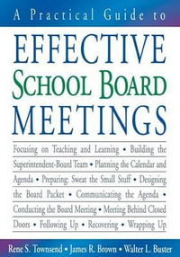 A Practical Guide to Effective School Board Meetings - Rene S. Townsend