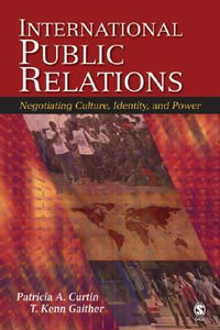 International Public Relations : Negotiating Culture, Identity, and Power - Patricia A. Curtin