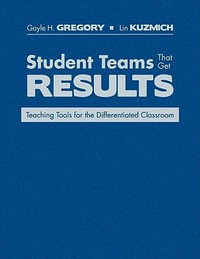 Student Teams That Get Results : Teaching Tools for the Differentiated Classroom - Gayle H. Gregory