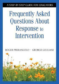 Frequently Asked Questions About Response to Intervention : A Step-by-Step Guide for Educators - Roger Pierangelo