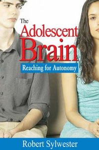 The Adolescent Brain : Reaching for Autonomy - Robert A. Sylwester