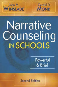 Narrative Counseling in Schools : Powerful & Brief - John M. Winslade