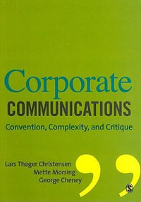 Corporate Communications : Convention, Complexity and Critique - Lars Thger Christensen