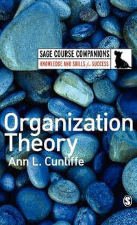 Organization Theory : Sage Course Companions Series - Ann L Cunliffe