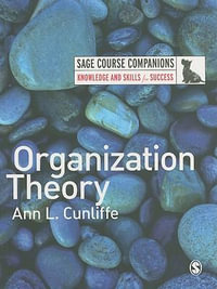 Organization Theory : Sage Course Companions Series - Ann L Cunliffe