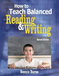 How to Teach Balanced Reading and Writing - Bonnie L. Burns