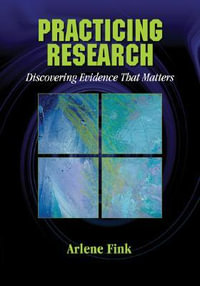 Practicing Research : Discovering Evidence That Matters - Arlene G. Fink