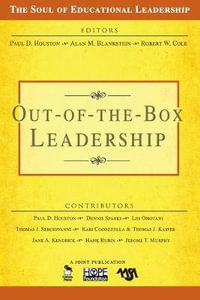 Out-of-the-Box Leadership : Soul of Educational Leadership - Paul D. Houston