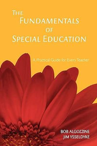 The Fundamentals of Special Education : A Practical Guide for Every Teacher - Bob Algozzine