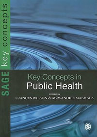 Key Concepts in Public Health : SAGE Key Concepts series - Frances Wilson