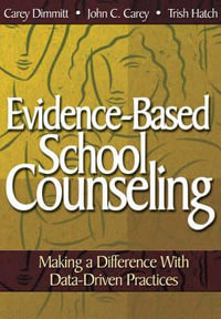 Evidence-Based School Counseling : Making a Difference With Data-Driven Practices - Catherine L. Dimmitt