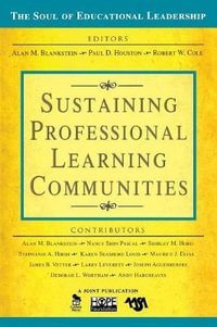 Sustaining Professional Learning Communities : The Soul of Educational Leadership Series - Alan M. Blankstein