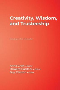 Creativity, Wisdom, and Trusteeship : Exploring the Role of Education - Anna Craft