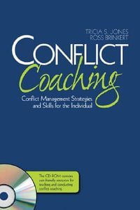 Conflict Coaching : Conflict Management Strategies and Skills for the Individual - Tricia S. Jones