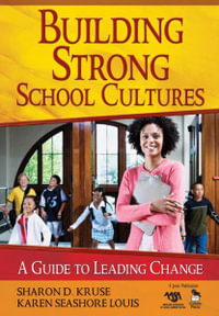 Building Strong School Cultures : A Guide to Leading Change - Sharon Kruse