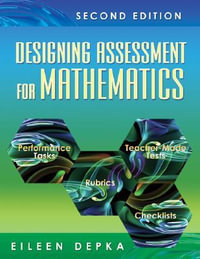 Designing Assessment for Mathematics - Eileen M. Depka