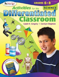 Activities for the Differentiated Classroom : Science, Grades 6-8 - Gayle H. Gregory