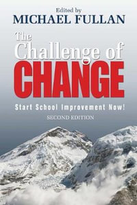 The Challenge of Change : Start School Improvement Now! - Michael Fullan