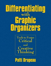 Differentiating With Graphic Organizers : Tools to Foster Critical and Creative Thinking - Patti Drapeau