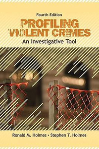 Profiling Violent Crimes : An Investigative Tool - Ronald M. Holmes