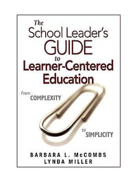 The School Leader's Guide to Learner-Centered Education : From Complexity to Simplicity - Barbara L. McCombs